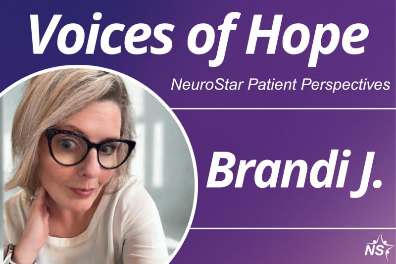 Voices of Hope - NeuroStar Patient Perspectives - Brandi J